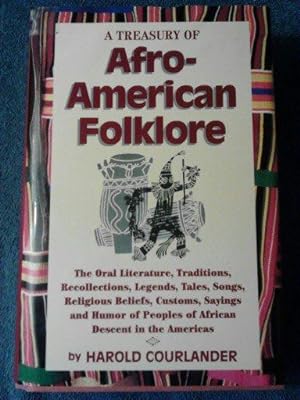 A Treasury of Afro-American Folklore: The Oral Literature, Traditions, Recollections, Legends, Ta...
