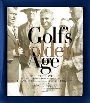 Golf's Golden Age: Robert T. Jones and the Legendary Players of the 10, 20's and 30's