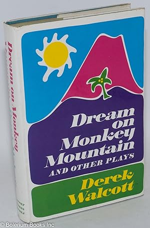 Dream on Monkey Mountain and other plays [The sea at Dauphin, Ti-Jean and his brothers, Malcochon...