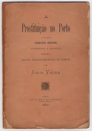 A prostituiçao no Porto. Dissertaçao inaugural apresentada e defendida perante a Escola medico-ci...