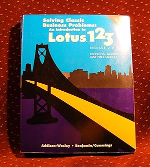 Solving Classic Business Problems: An Introduction to Lotus 123, Release 2.3 Tutorial Guide