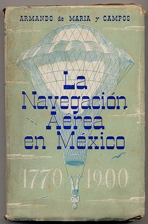 La Navegacion Aerea en Mexico 1770-1900