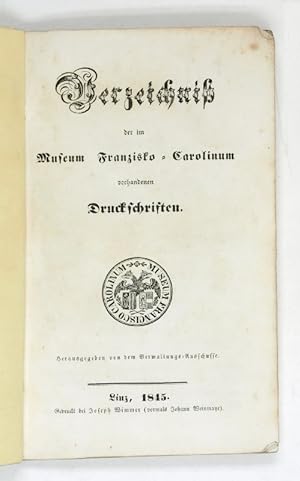 Verzeichnis der im Museum Franzisko-Carolinum vorhandenen Druckschriften.