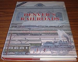 Denver's Railroads: The Story of Union Station and the Railroads of Denver