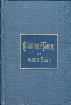 The Struggles And Adventures Of Christopher Tadpole; With 26 Etchings By John Leech And A Biograp...