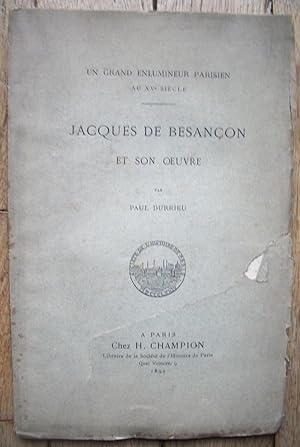 un Grand Enlumineur Parisien au XV° - JACQUES de BESANÇON et son Oeuvre
