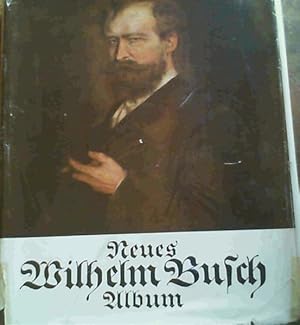 Neues Wilhelm Busch Album: Sammlung lustiger Bildergeschichten mit 1500 Bildern. Heiteres und Ern...