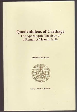 QUODVULTDEUS OF CATHAGE . The Apocalyptic Theology of a Roman African in Exile.; Early Christian ...