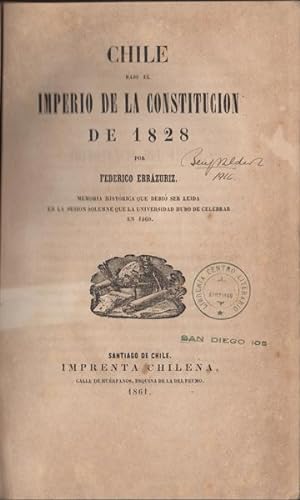 Chile bajo el imperio de la constitucion de 1828. Memoria histórica que debió ser leida en la ses...