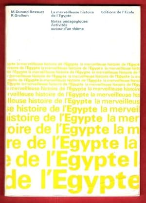 La Merveilleuse Histoire de l'Egypte : Activités Autour D'un Thème . Notes Pédagogiques