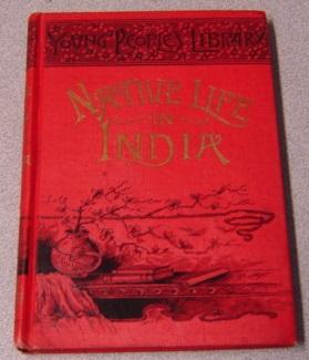Native Life In India: Being Sketches Of The Social And Religious Characteristics Of The Hindus (Y...