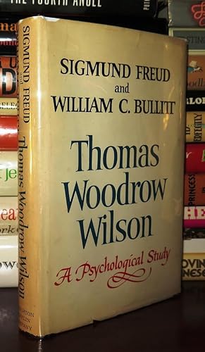 THOMAS WOODROW WILSON Twenty-Eighth President of the United States, a Psychological Study