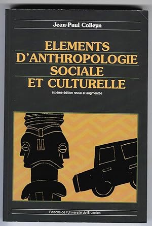 Eléments d'anthropologie sociale et culturelle. Sixième édition revue et augmentée