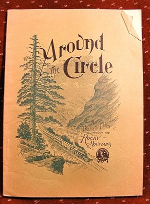 AROUND THE CIRCLE One Thousand Miles Through the Rocky Mountains Being Descriptive of a Trip Amon...