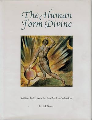 THE HUMAN FORM DIVINE. William Blake from the Paul Mellon Collection.