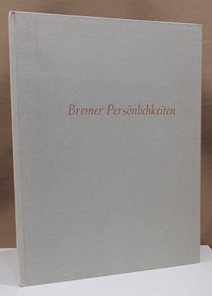 Bremer Persönlichkeiten. Eine Auswahl. 30 Porträtzeichnungen mit einem Geleitwort von Manfred Hau...