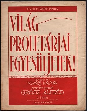 Világ proletárjai egyesüljetek! Proletárhymnus. Bemutatta a Vörös Katona Esten (1919. III. 29.) H...
