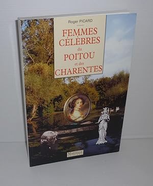 Femmes célèbres du Poitou et des Charentes. Martelle éditions. 1998.
