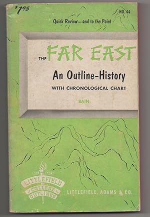 THE FAR EAST. AN OUTLINE HISTORY WITH CHRONOLOGICAL CHART