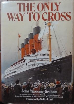 The Only Way to Cross: The golden era of the great Atlantic liners - from the Mauretania to the F...