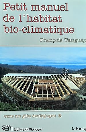 Petit manuel de l'habitat bio-climatique : vers un gîte écologique 2
