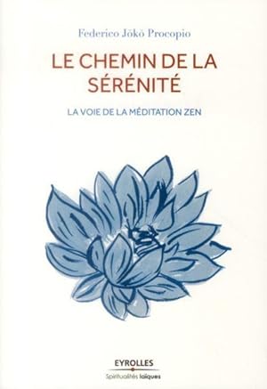 le chemin de la sérénité ; l'art de la méditation zen