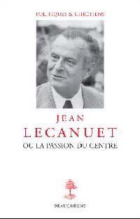 Jean Lecanuet ou La passion du centre