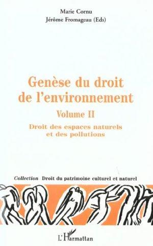 GENESE DU DROIT DE L'ENVIRONNEMENT : Genèse des espaces naturels et des pollutions - Volume 2