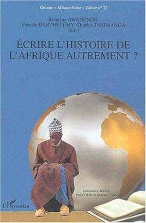 Cahier - Groupe Afrique noire. 22. Écrire l'histoire de l'Afrique autrement ?