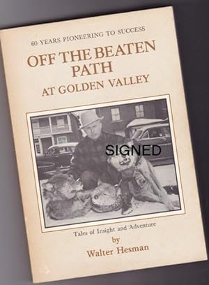 Off the Beaten Path at Golden Valley: Tales of Insight and Adventure -(SIGNED)- (re: Ontario, Can...