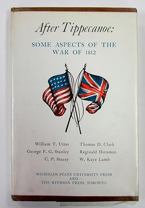 After Tippecanoe: Some Aspects of the War of 1812