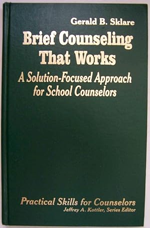 Brief Counseling That Works: A Solution-Focused Approach for School Counselors