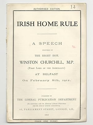 Irish Home Rule, A Speech Delivered By The Right Hon. Winston Churchill, M.P. (First Lord of the ...