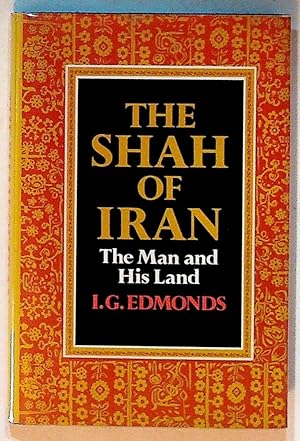 The Shah of Iran: The Man and His Land (1st Edition)