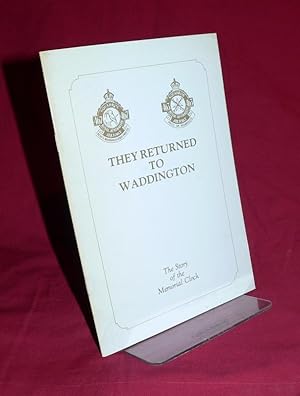 They Returned to Waddington : The Story of the Memorial Clock in the Village of Waddington, Linco...