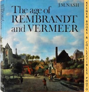 The Age of Rembrandt and Vermeer : Dutch Painting in the Seventeenth Century