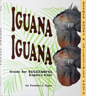 Iguana Iguana : Guide for Successful Captive Care