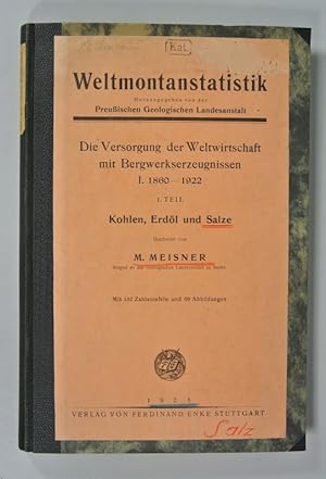 Weltmontanstatistik. Die Versorgung der Weltwirtschaft mit Bergwerkserzeugnissen. I: 1860-1922, 1...