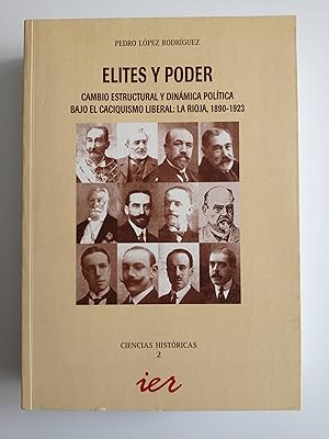 Élites y poder : cambio estructural y dinámica política bajo el caciquismo liberal : La Rioja, 18...