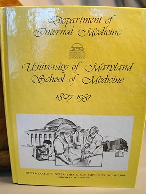 DEPARTMENT OF INTERNAL MEDICINE, UNIVERSITY OF MARYLAND, SCHOOL OF MEDICINE 1807 - 1981. First ed...