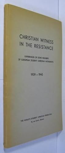 Christian witness in the resistance. Experiences of some members of european student christian mo...