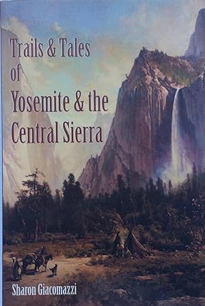 Trails & Tales of Yosemite & the Central Sierra