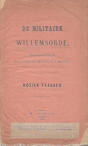 De Militaire Willemsorde. Oorspronkelijk Dramatische Schets in 1 Bedrijf.