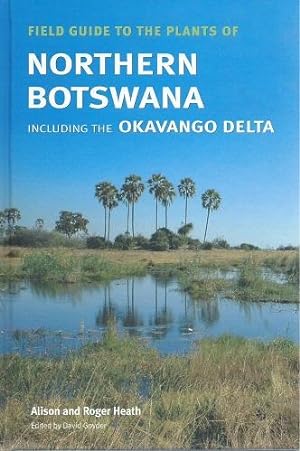 Field Guide to the Plants of Northern Botswana, including the Okavango Delta