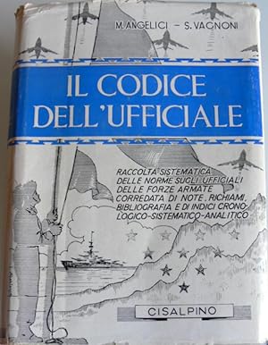 IL CODICE DELL'UFFICIALE. RACCOLTA SISTEMATICA DELLE NORME SUGLI UFFICIALI DELLE FORZE ARMATE