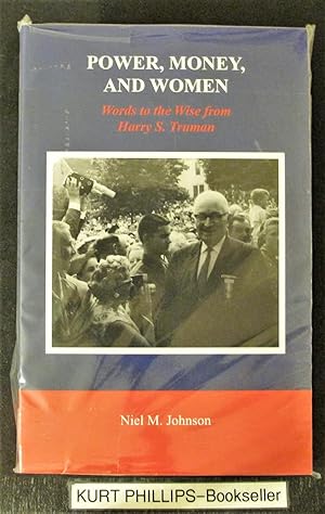 Power, Money, and Women: Words to the Wise from Harry S. Truman (Signed Copy)