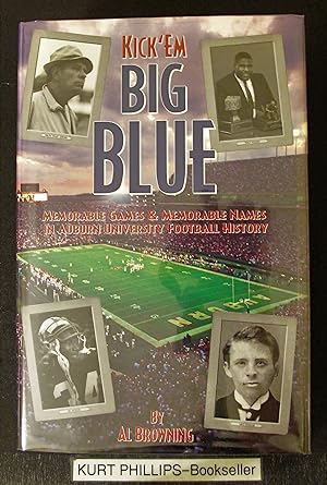 Kick 'Em Big Blue Memorable Games & Memorable Names in Auburn University Football History