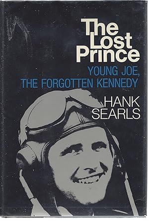 The Lost Prince: Young Joe, The Forgotten Kennedy: The Story of the Oldest Brother