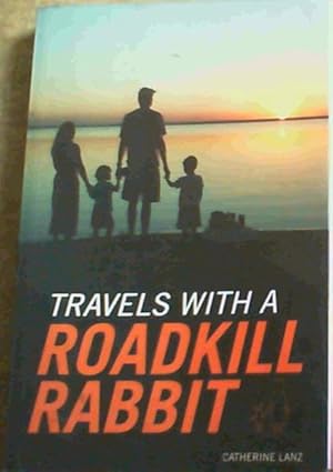 Travels with a Roadkill Rabbit