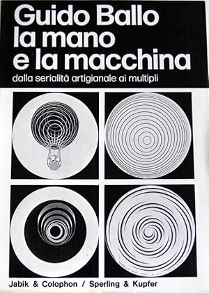 LA MANO E LA MACCHINA: DALLA SERIALITÀ ARTIGIANALE AI MULTIPLI